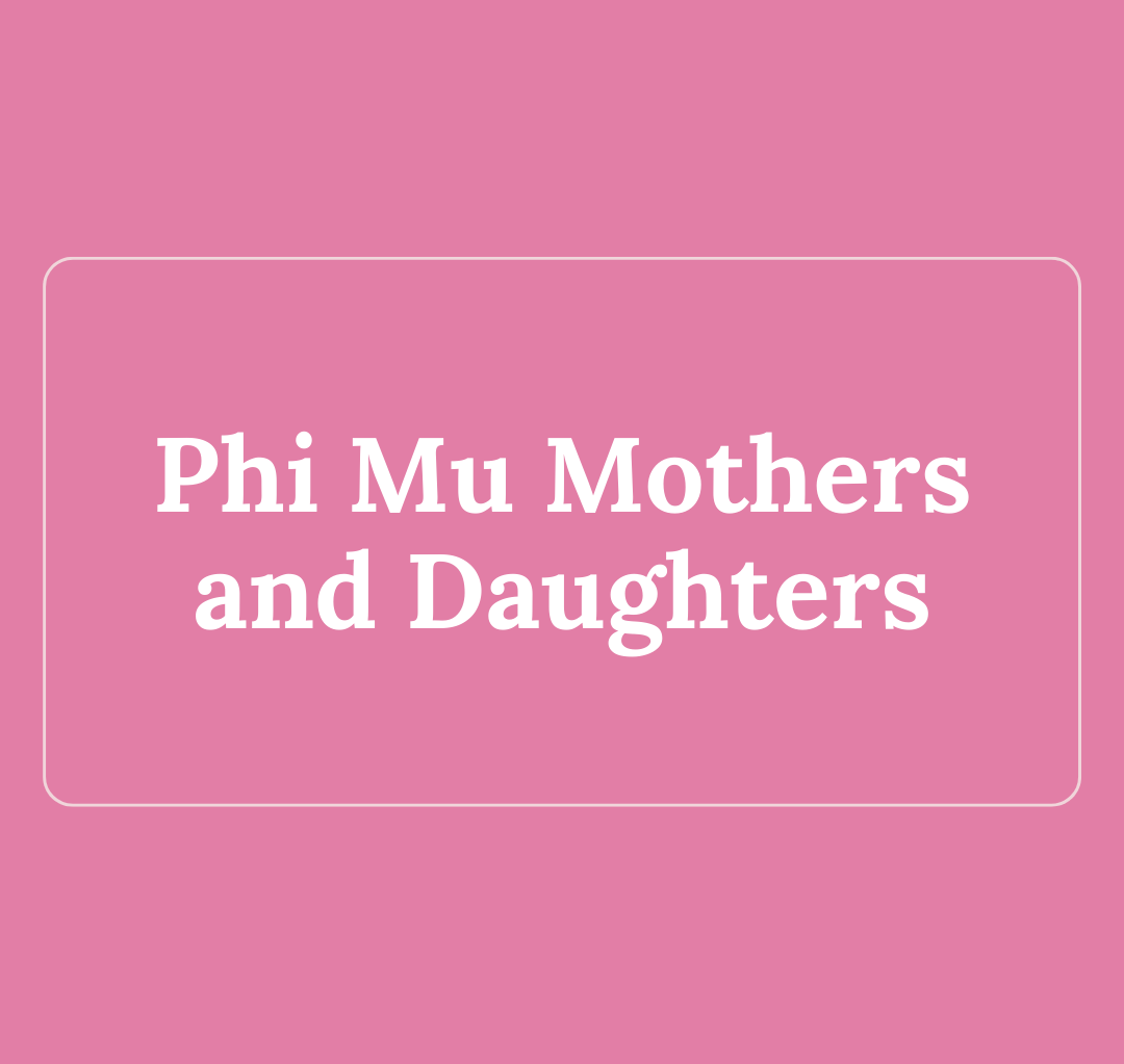 Phi Mu Mothers and Daughters Phi Mu Foundation