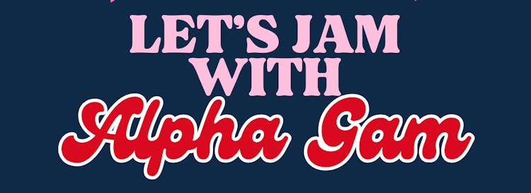 Let's Jam with Alpha Gam | Alpha Gamma Delta